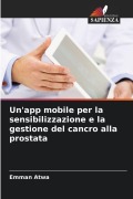 Cover-Bild zum Titel 'Un'app mobile per la sensibilizzazione e la gestione del cancro alla prostata' von 'Emman Atwa'