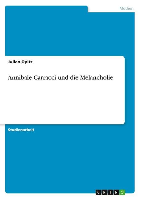 Annibale Carracci und die Melancholie - Julian Opitz
