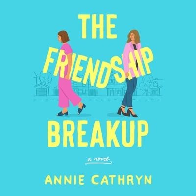 The Friendship Breakup - Annie Cathryn