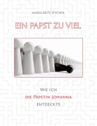 Cover-Bild zum Titel 'Ein Papst zu viel - Zeitzeugen und Spuren aus 12 Jahrhunderten ergeben klare Indizien: Die Päpstin Johanna ist eine historische Gestalt' von 'Marguerite Spycher'