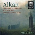 Cover-Bild zum Titel 'Alkan:Paraphr.,Marches &Symph.For Solo Piano op.39' von 'Mark Viner'