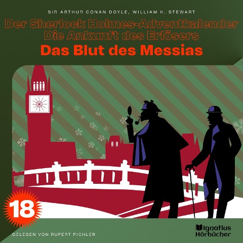 Das Blut des Messias (Der Sherlock Holmes-Adventkalender - Die Ankunft des Erlösers, Folge 18) - Arthur Conan Doyle, William K. Stewart