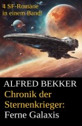 Alfred Bekker - Chronik der Sternenkrieger: Ferne Galaxis (Sunfrost Sammelband, #3) - Alfred Bekker