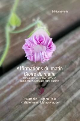 Affirmations du matin Gloire du matin - Nathalie Turgeon Ph. D.