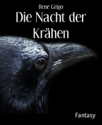 Cover-Bild zum Titel 'Die Nacht der Krähen' von 'René Grigo'