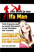 Cover-Bild zum Titel 'Hoe Word Je Een Alfa Man' von 'John Alexander'