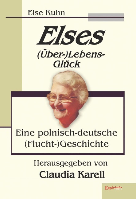 Elses (Über-)Lebens-Glück - Else Kuhn
