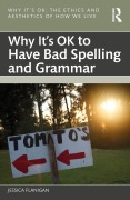 Cover-Bild zum Titel 'Why It's OK to Have Bad Spelling and Grammar' von 'Jessica Flanigan'