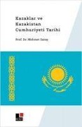 Kazaklar ve Kazakistan Cumhuriyeti Tarihi - Mehmet Saray