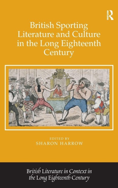 British Sporting Literature and Culture in the Long Eighteenth Century - Sharon Harrow