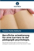 Cover-Bild zum Titel 'Berufliche orientierung für eine karriere in der pädagogik-psychologie.' von 'Tamara Pulido Betharte'