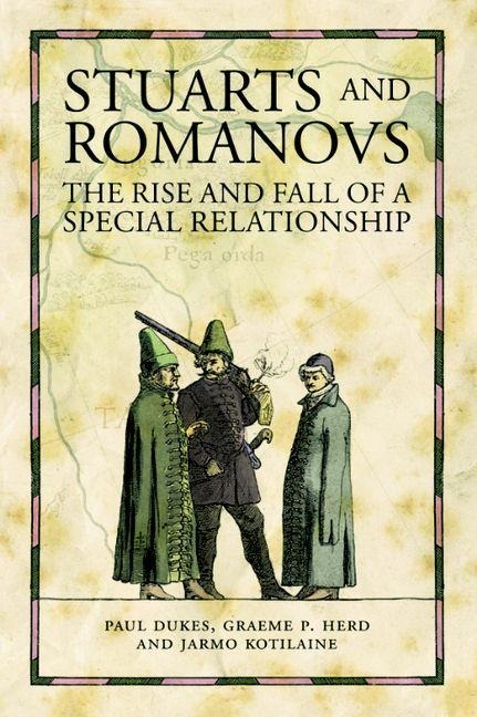 Stuarts and Romanovs - Paul Dukes, Graeme Herd, Jarmo Kotilaine