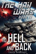 Cover-Bild zum Titel 'To Hell and Back (The Han Wars Book 4)' von 'Chuck Grossart'