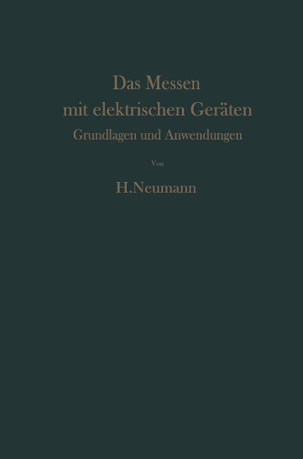 Das Messen mit elektrischen Geräten - H. Neumann