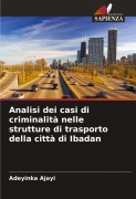 Cover-Bild zum Titel 'Analisi dei casi di criminalità nelle strutture di trasporto della città di Ibadan' von 'Adeyinka Ajayi'