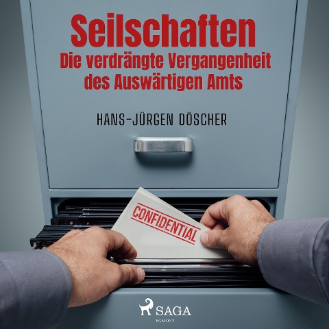 Seilschaften - Die verdrängte Vergangenheit des Auswärtigen Amts - Hans-Jürgen Döscher