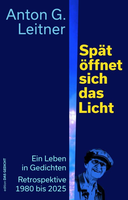 Spät öffnet sich das Licht - Anton G. Leitner