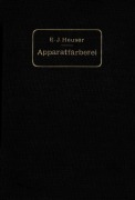 Cover-Bild zum Titel 'Die Apparatfärberei der Baumwolle und Wolle unter Berücksichtigung der Wasserreinigung und der Apparatbleiche der Baumwolle' von 'E. J. Heuser'