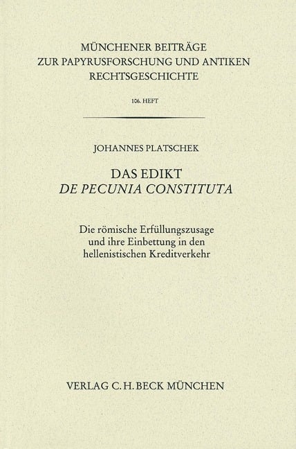 Münchener Beiträge zur Papyrusforschung Heft 106: Das Edikt De pecunia constituta - Johannes Platschek