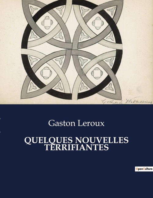 QUELQUES NOUVELLES TERRIFIANTES - Gaston Leroux