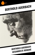 Cover-Bild zum Titel 'Berthold Auerbach: Gesammelte Romane' von 'Berthold Auerbach'