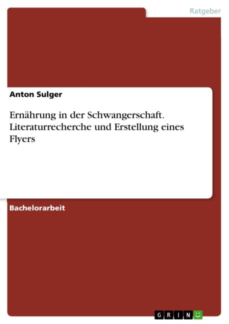 Ernährung in der Schwangerschaft. Literaturrecherche und Erstellung eines Flyers - Anton Sulger