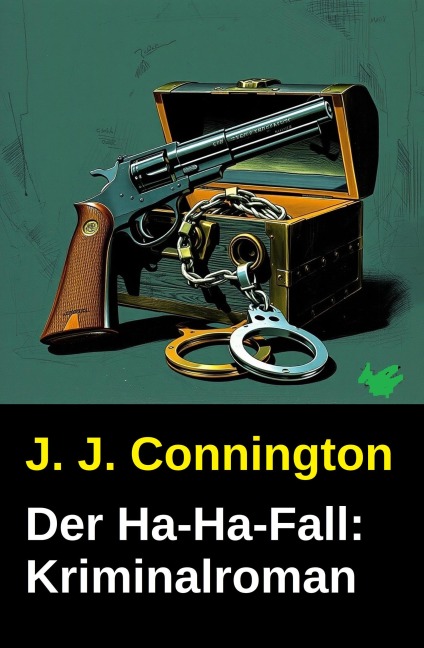 Der Ha-Ha-Fall: Kriminalroman - J. J. Connington