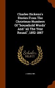 Cover-Bild zum Titel 'Charles Dickens's Stories From The Christmas Numbers Of "household Words" And "all The Year Round", 1852-1867' von 'Anonymous'