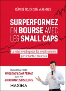 Cover-Bild zum Titel 'Surperformez en bourse avec les small caps' von 'Rémi de Truchis de Varennes'