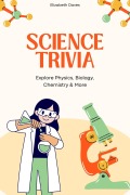 Cover-Bild zum Titel 'Science Trivia: Explore Physics, Biology, Chemistry & More (The Ultimate Trivia Collection)' von 'Elizabeth Daves'