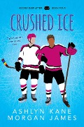 Cover-Bild zum Titel 'Crushed Ice' von 'Ashlyn Kane, Morgan James'