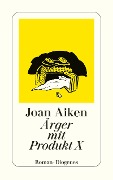 Cover-Bild zum Titel 'Ärger mit Produkt X' von 'Joan Aiken'
