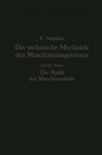Die technische Mechanik des Maschineningenieurs mit besonderer Berücksichtigung der Anwendungen - Paul Stephan