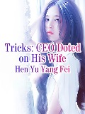 Cover-Bild zum Titel 'Tricks: CEO Doted on His Wife' von 'Hen YuYangFei'