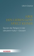 Cover-Bild zum Titel 'Aber den lieben Gott spielt keiner' von 'Ulrich Greiner'