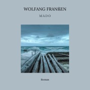 Cover-Bild zum Titel 'Mado' von 'Wolfgang Franßen'