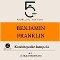 Benjamin Franklin: Kurzbiografie kompakt - Jürgen Fritsche, Minuten, Minuten Biografien