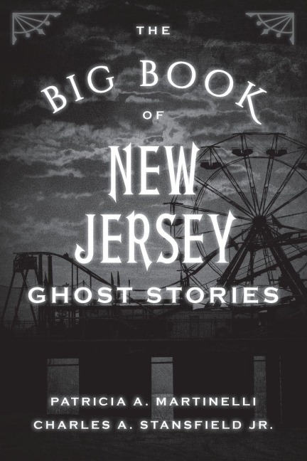 Big Book of New Jersey Ghost Stories - Patricia A. Martinelli, Charles A. Stansfield