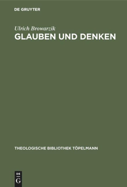 Glauben und Denken - Ulrich Browarzik