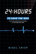Cover-Bild zum Titel '24 hours to save the NHS' von 'Nigel Crisp'