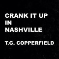 Crank It Up In Nashville - T. G. Copperfield