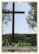 Cover-Bild zum Titel 'Wegkreuze - christliche Symbole am Wegesrand (Wandkalender 2026 DIN A4 hoch), CALVENDO Monatskalender' von 'Simone Wenninger'