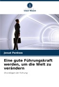 Cover-Bild zum Titel 'Eine gute Führungskraft werden, um die Welt zu verändern' von 'Josué Pankwa'