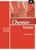 Chemie heute 3. Arbeitsheft. Sekundarstufe 2 - 