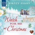 Cover-Bild zum Titel 'Watch for me at Christmas' von 'Kirsty Ferry'