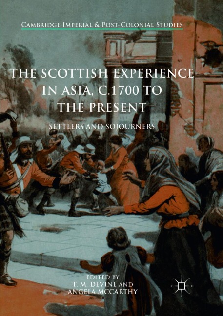 The Scottish Experience in Asia, c.1700 to the Present - 