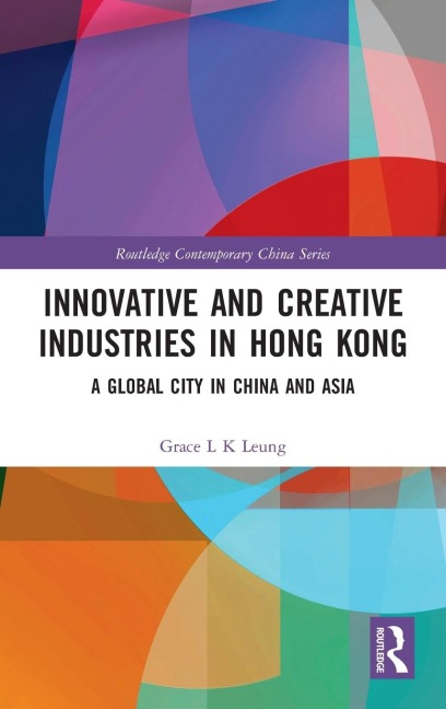 Innovative and Creative Industries in Hong Kong - Grace L K Leung