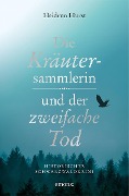 Cover-Bild zum Titel 'Die Kräutersammlerin und der zweifache Tod' von 'Heidrun Hurst'