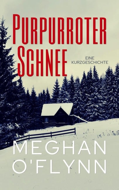 Purpurroter Schnee: eine Kurzgeschichte - Meghan O'Flynn