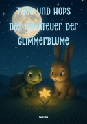 Cover-Bild zum Titel 'Theo und Hops Das Abenteuer der Glimmerblume' von 'Martin Küng'